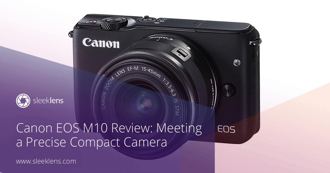 canon eos m10 review blog